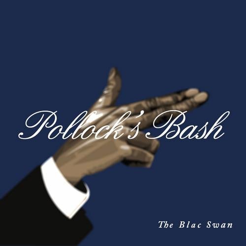 THE BLAC SWAN - POLLOCK'S BASH E.P.