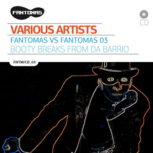 FANTOMAS vs FANTOMAS 03: BOOTY BREAKS FROM DA BARRIO