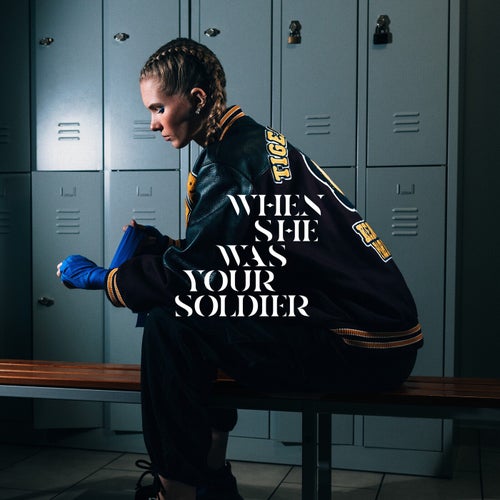 When She Was Your Soldier
