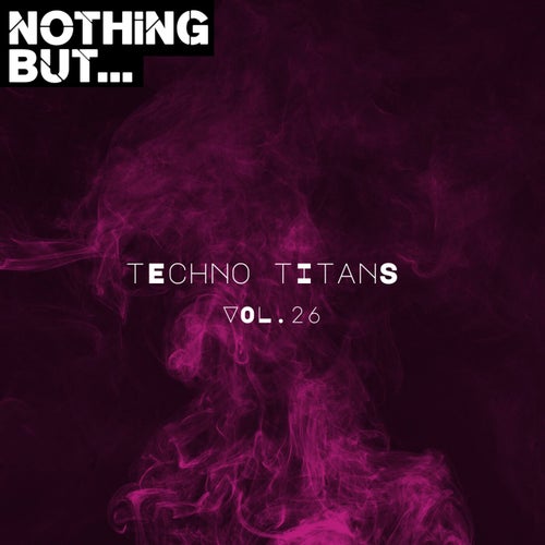 Nothing But... Techno Titans, Vol. 26 (2025) - Techno (Peak Time / Driving),Hard Techno