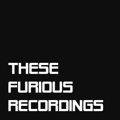 These Furious Recordings