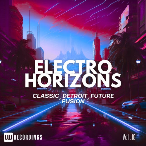 Electro Horizons: Classic, Detroit, Future Fusion, Vol. 18