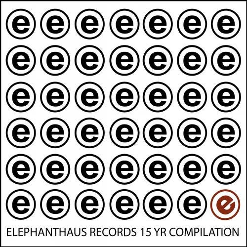 Elephanthaus Records 15 Year Compilation