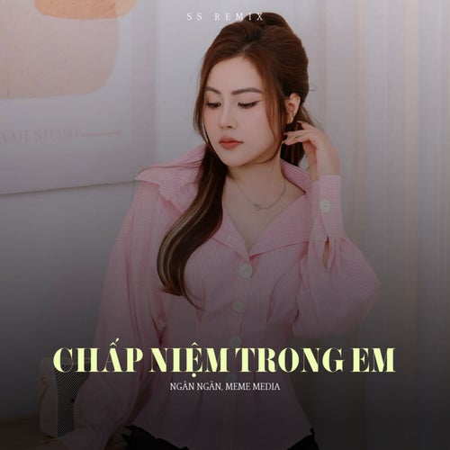 Chấp Niệm Trong Em (SS Remix)