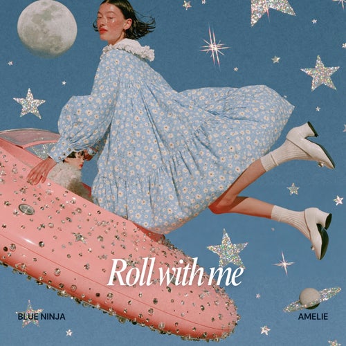 Roll with me