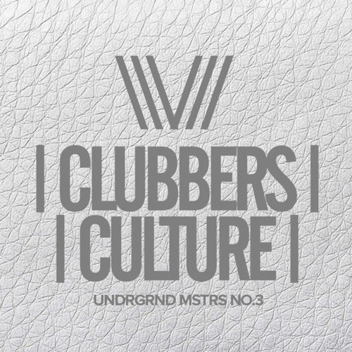 Clubbers Culture: Undrgrnd Mstrs No.3