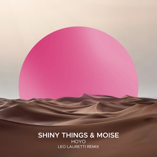  Shiny Things & Moise - Hoyo (Leo Lauretti Remix) (2025) 