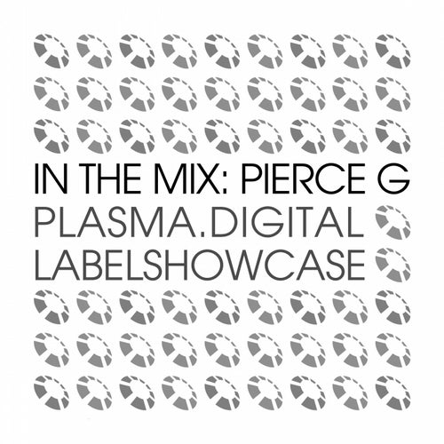 In The Mix: Pierce G - plasma.digital Labelshowcase