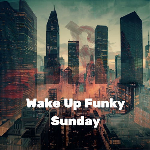 Wake Up Funky Sunday