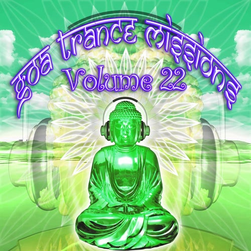 Goa Trance Missions, Vol. 22