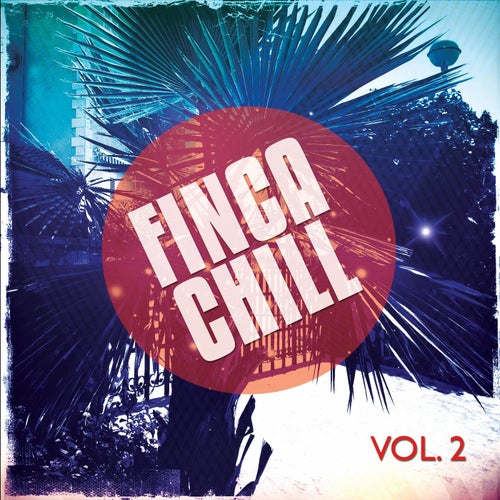Finca Chill, Vol. 2 (Hang out Finca Pool Tunes)