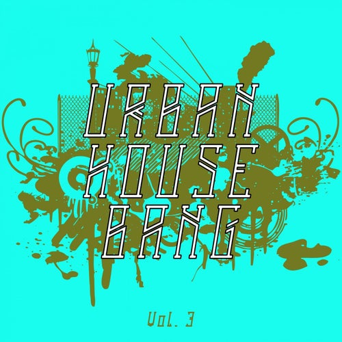 Urban House Bang, Vol. 3