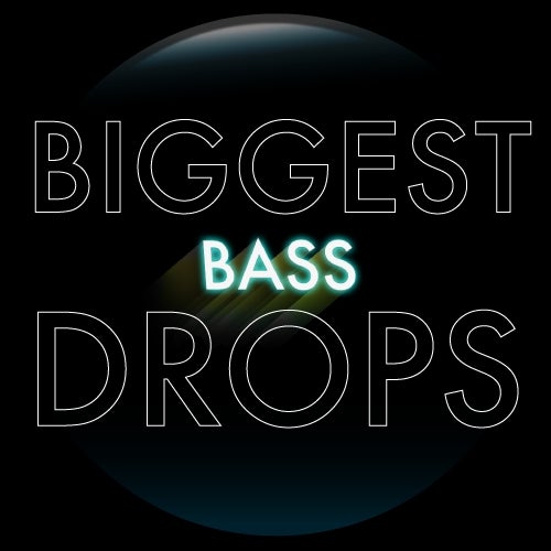 Biggest Drops: Bass