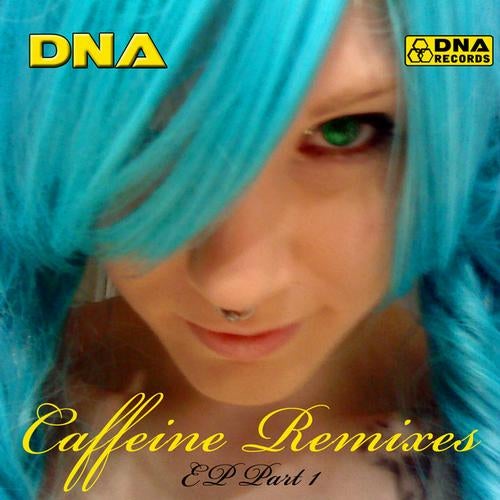 DNA - Caffeine Remixes EP Part 1