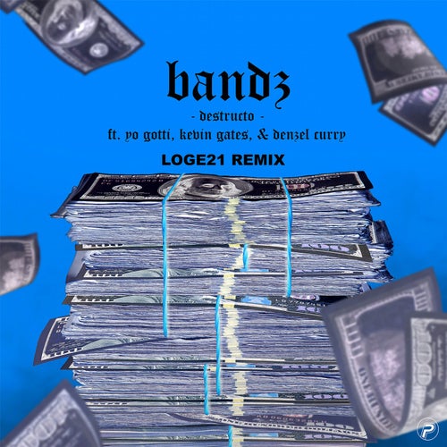 Bandz (feat. Yo Gotti, Kevin Gates & Denzel Curry) (Loge21 Remix)