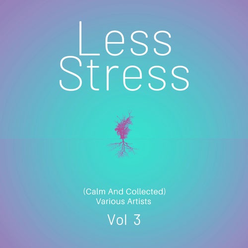 Less Stress (Calm And Collected), Vol. 3
