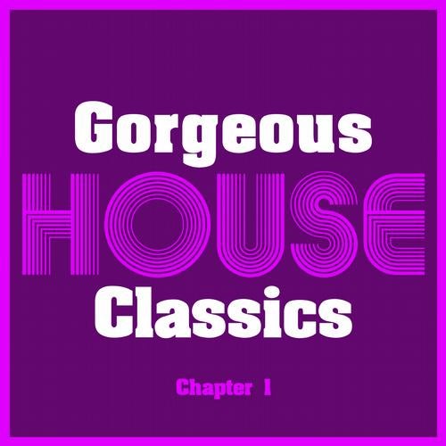 Gorgeous House Classics - Chapter 1