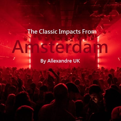 Classic Impacts From Amsterdam Allexandre UK