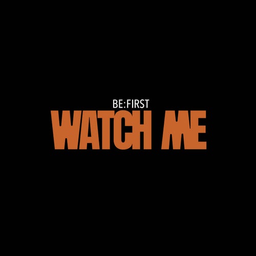 WATCH ME