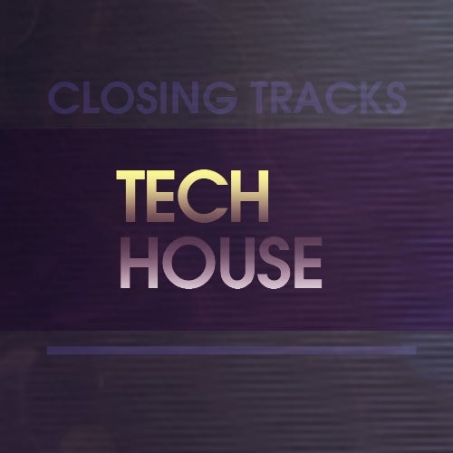 Closing Tracks: Tech House