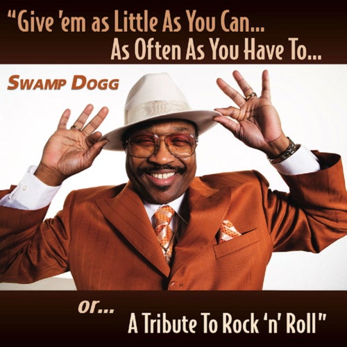 Give 'em as Little As You Can…As Often As You Have To…or…A Tribute To Rock 'n' Roll