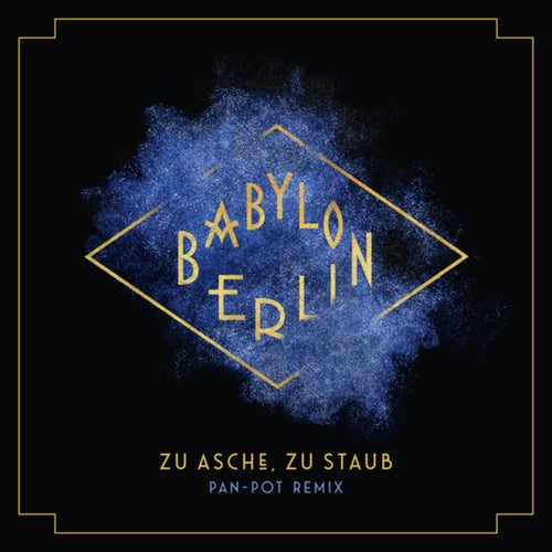 Zu Asche, Zu Staub (Psycho Nikoros) (Pan-Pot Remix / Music from the Original TV Series Babylon Berlin)