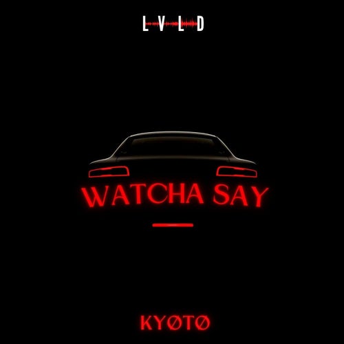 Watcha Say