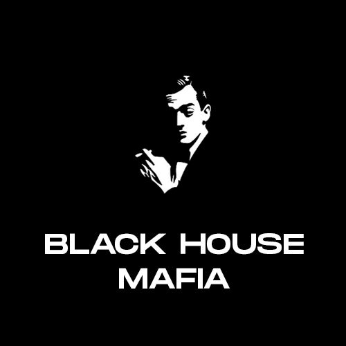 BLACK HOUSE MAFIA