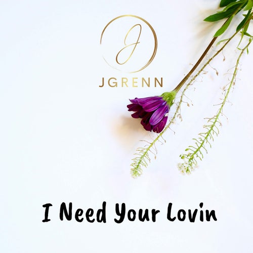 I Need Your Lovin