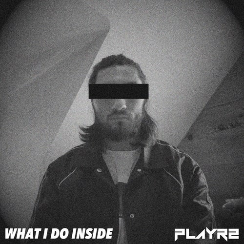 What I Do Inside