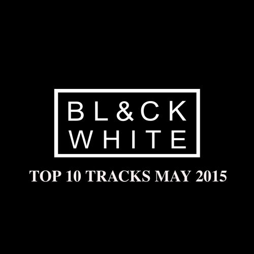 BlACK & WHITE TOP 10 TRACKS MAY 2015