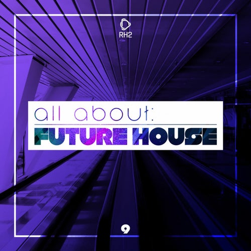 All About: Future House Vol. 9