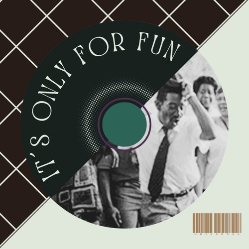 It?s Only for Fun