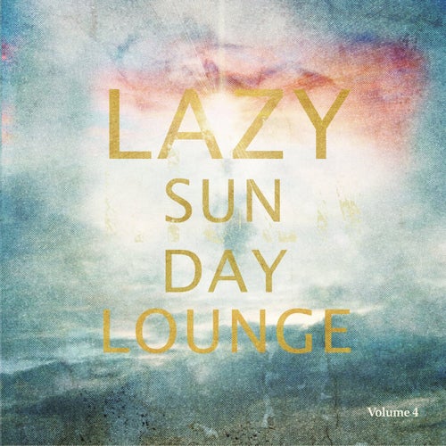 Lazy Sunday Lounge, Vol. 4 (Finest Selection Of Ambient & Electronica)
