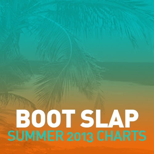 BOOT SLAP - SUMMER 2013 CHARTS