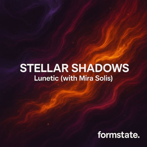 Stellar Shadows (with Mira Solis) - Lunetic Edit