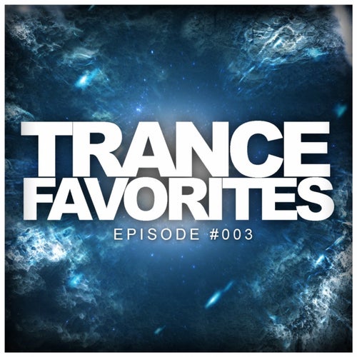 Trance Favorites Episode #003