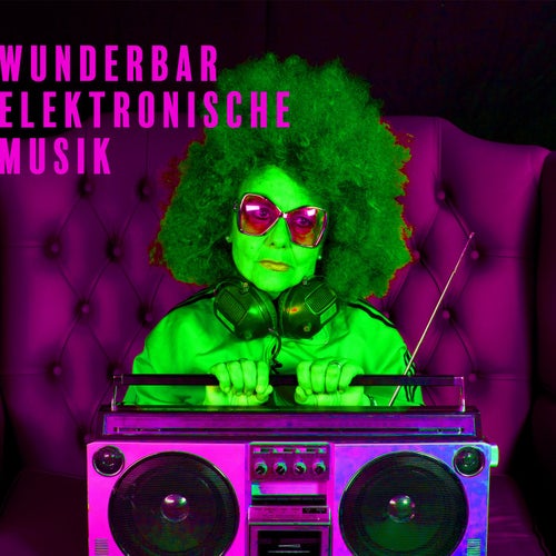 Wunderbar Elektronische Musik