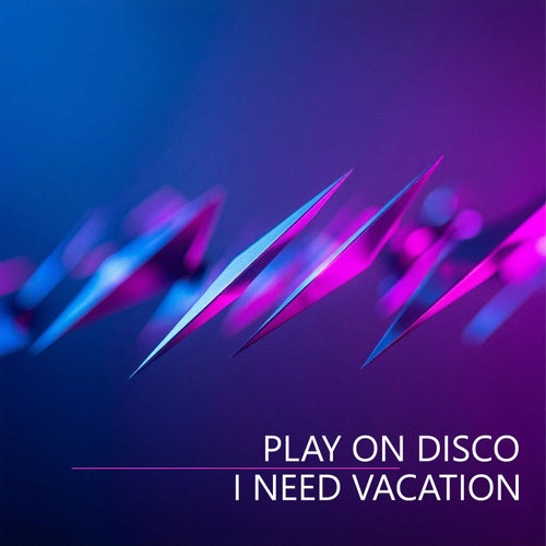 I Need Vacation