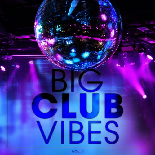 Big Club Vibes, Vol. 1