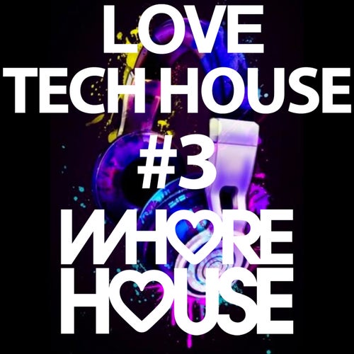 Whore House Loves Tech House #3