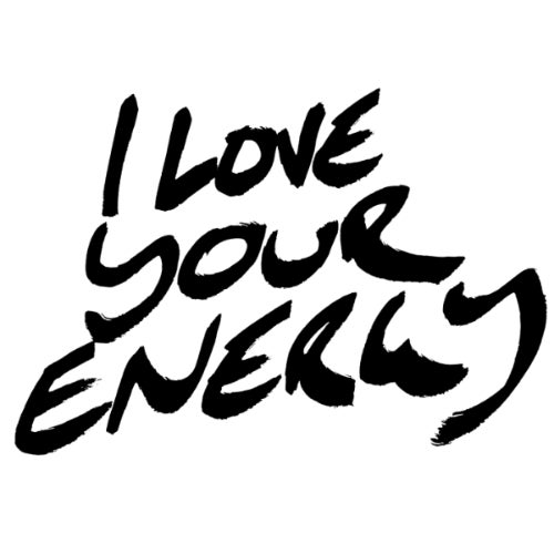 I Love Your Energy