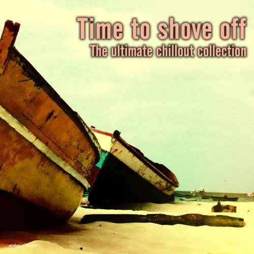 Time to shove off - the ultimate chillout collection