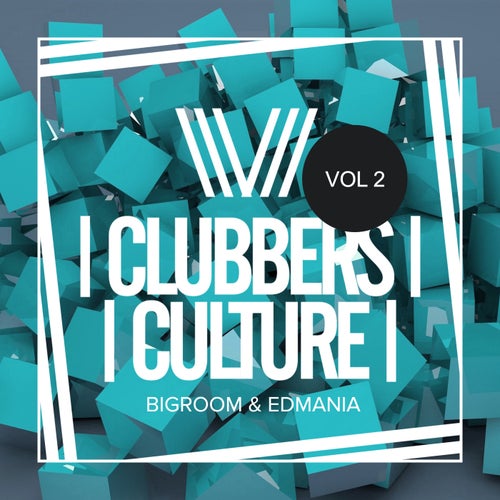 Clubbers Culture  Bigroom & Edmania, Vol.2 [Clubbers Culture]