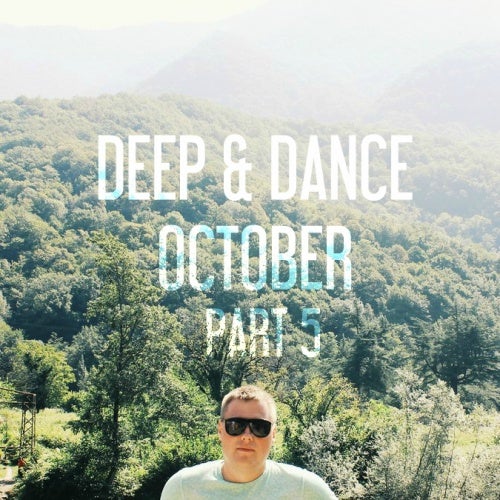 DEEP & DANCE PART 5 [OCTOBER]