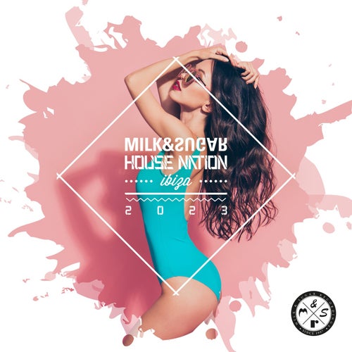  Milk & Sugar House Nation Ibiza 2023 (House Nation & Love Nation Mix) (2023) 