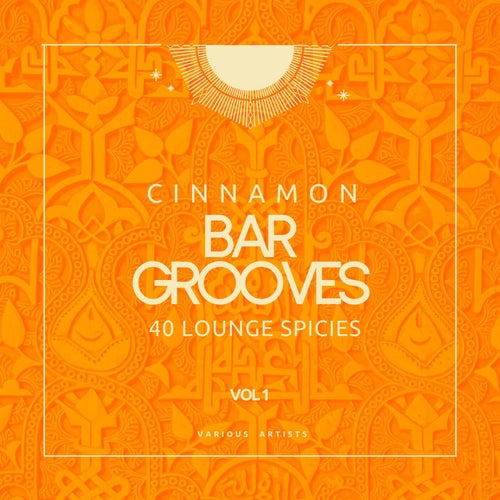 Cinnamon Bar Grooves (40 Lounge Spices), Vol. 1