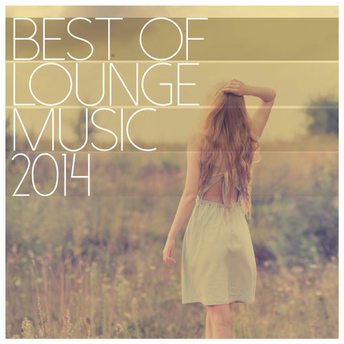 Best of Lounge Music 2014 - 200 Songs