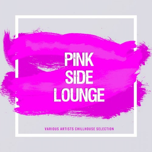 Pink Side Lounge (Various Artists Chillout Selection)