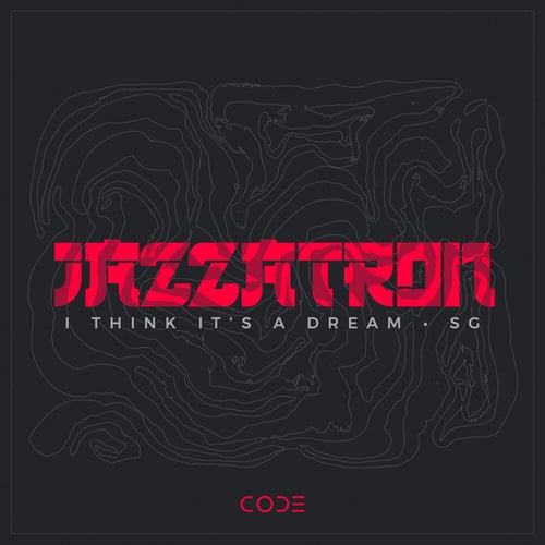 Jazzatron - I Think It's A Dream / SG (CODER021)